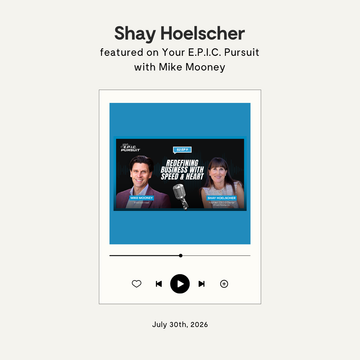Redefining Business with Speed & Heart! Guest Shay Hoelscher