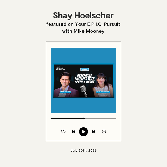 Redefining Business with Speed & Heart! Guest Shay Hoelscher